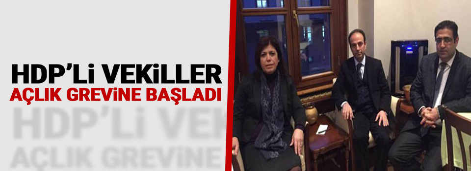 HDP'li vekiller Bakanlık'ta açlık grevine başladı