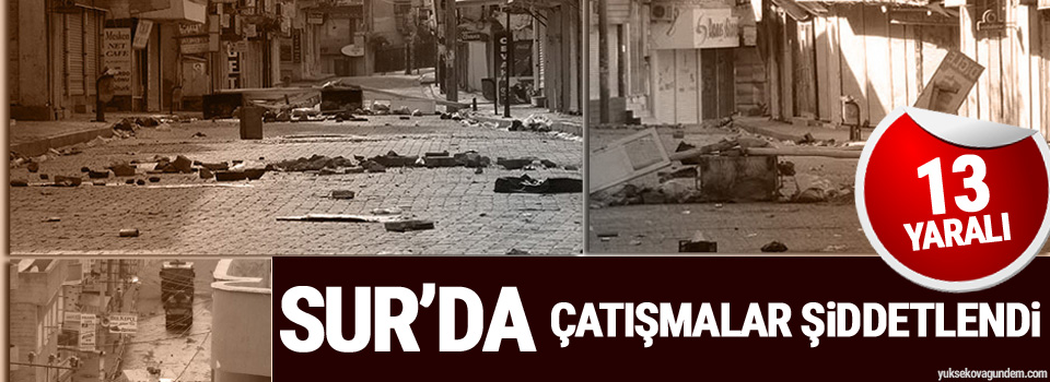 Sur’da çatışmalar şiddetlendi: 13 yaralı