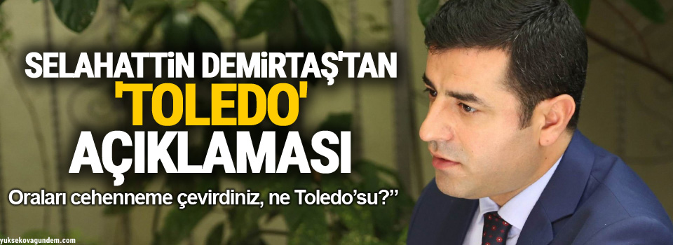 Selahattin Demirtaş'tan 'Toledo' açıklaması