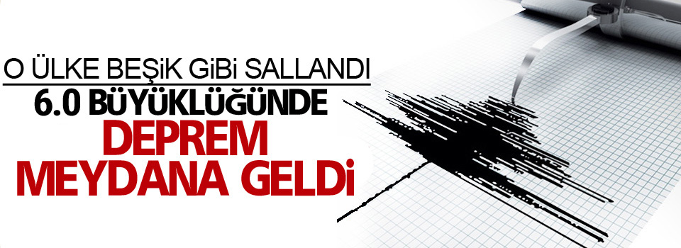 O Ülke'de 6.0 büyüklüğünde deprem