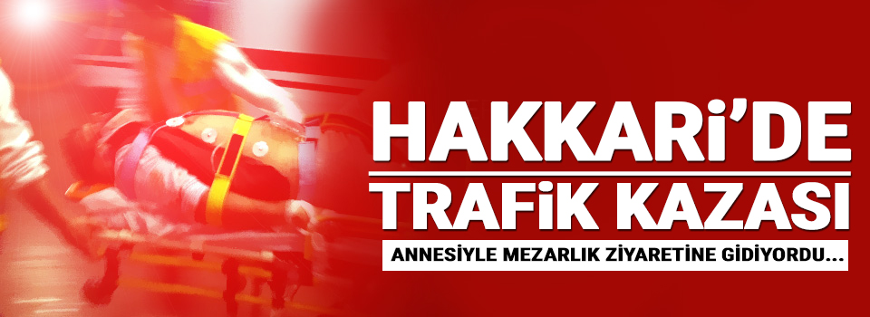 Hakkari'de Trafik Kazası: 1 Ölü