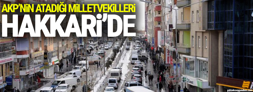 AKP’nin atadığı milletvekilleri Hakkari’de