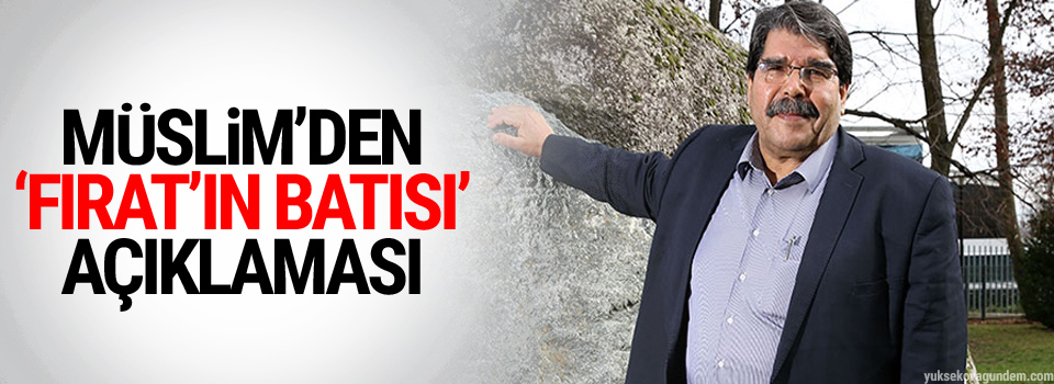 Müslim’den ‘Fırat’ın batısı’ açıklaması