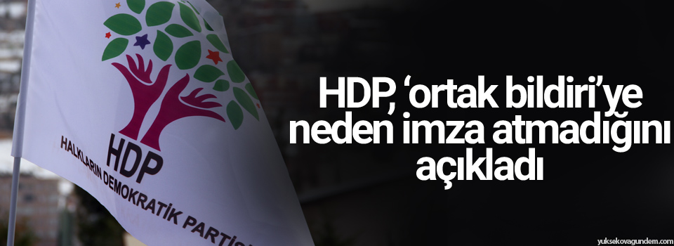 HDP, ‘ortak bildiri’ye neden imza atmadığını açıkladı