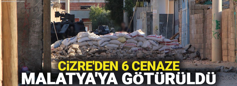 Cizre'den 6 cenaze Malatya'ya götürüldü