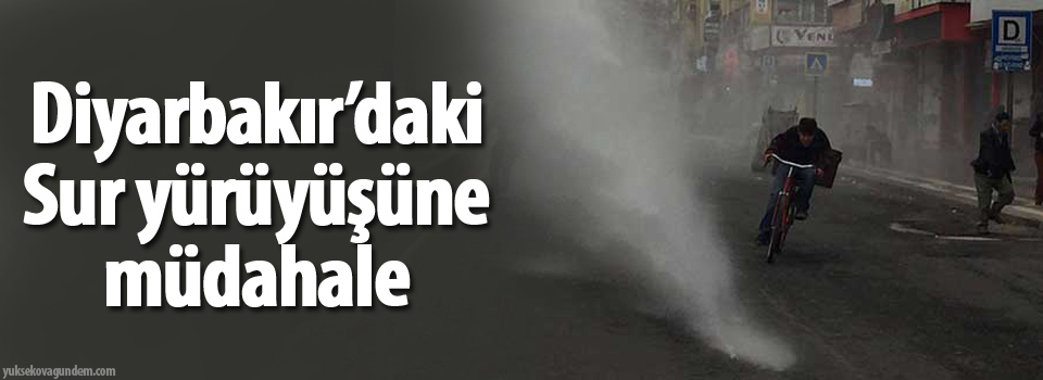 Diyarbakır’daki Sur yürüyüşüne müdahale