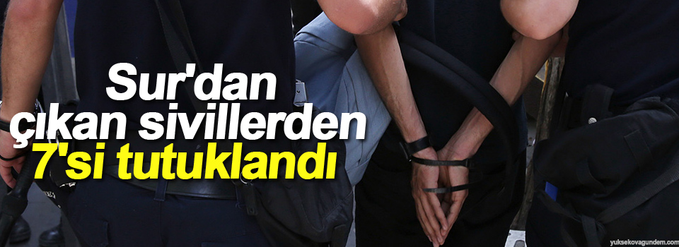 Sur'dan çıkan sivillerden 7'si tutuklandı