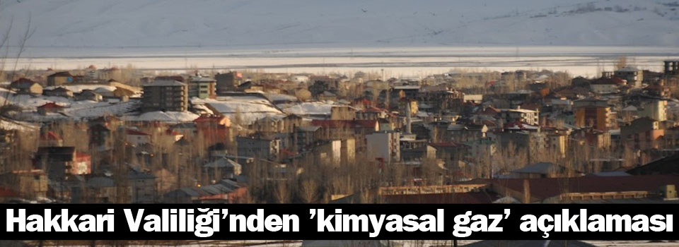 Hakkari Valiliği'nden 'kimyasal gaz' açıklaması