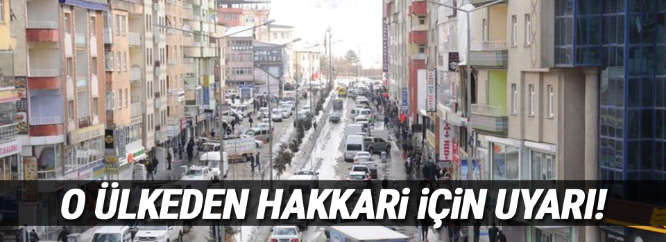 O Ülkeden Hakkari İçin Uyarı!