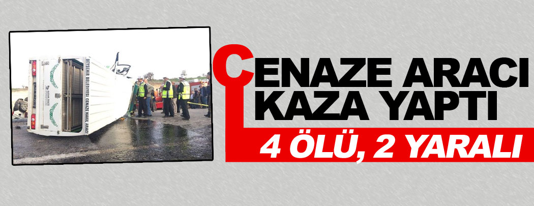 Cenaze aracı ile hafif ticari araç çarpıştı: 4 ölü, 2 yaralı