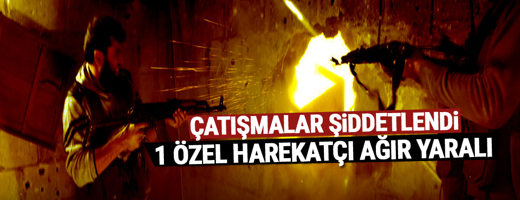 Çatışmalar Şiddetlendi, 1 Polis ağır yaralı