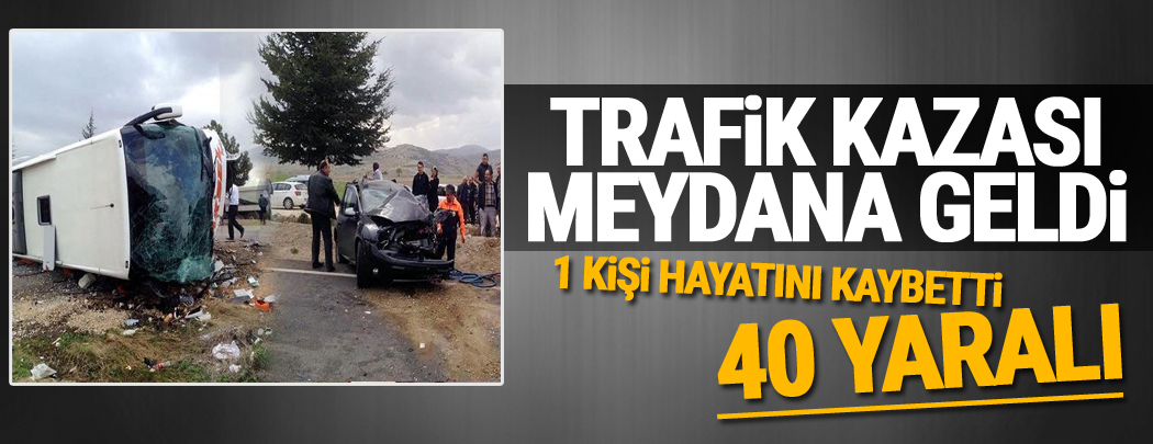 Trafik kazası meydana geldi: 1 ölü, 40 yaralı