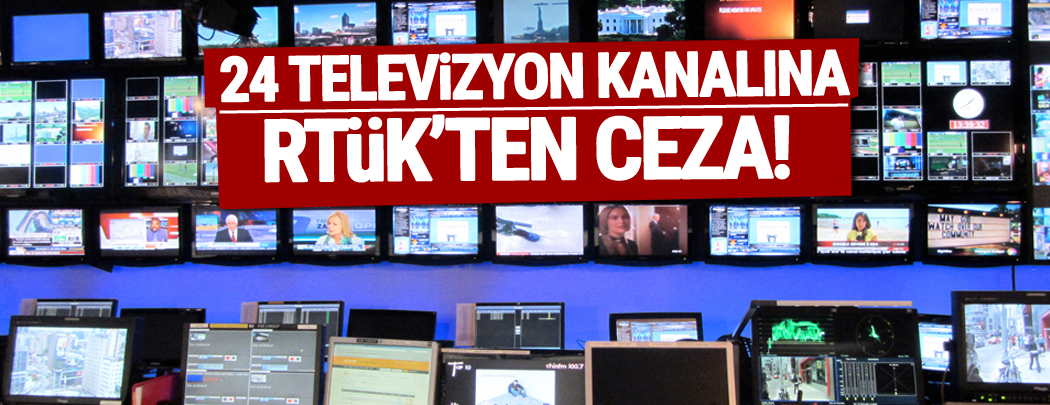 24 kanala RTÜK'ten ceza