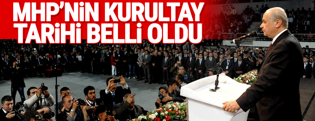 MHP'nin Kurultay tarihi belli oldu