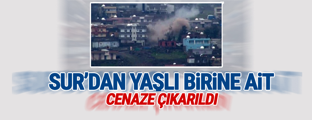 Sur’dan yaşlı birine ait cenaze çıkarıldı