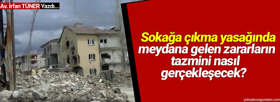 Sokağa çıkma yasağında meydana gelen zararların tazmini nasıl gerçekleşecek?