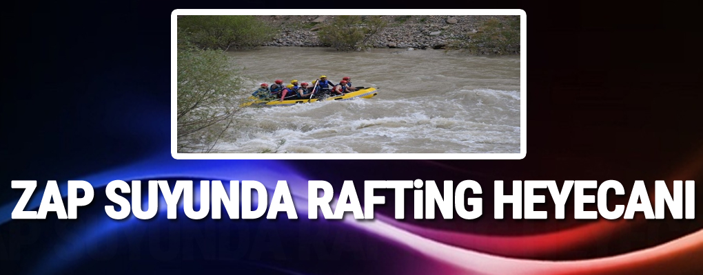 Zap Suyunda Rafting Heyecanı