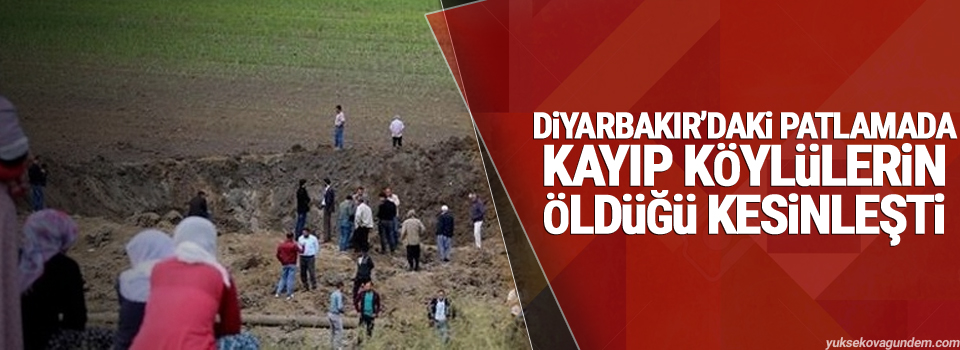 Diyarbakır’daki patlamada kayıp köylülerin öldüğü kesinleşti