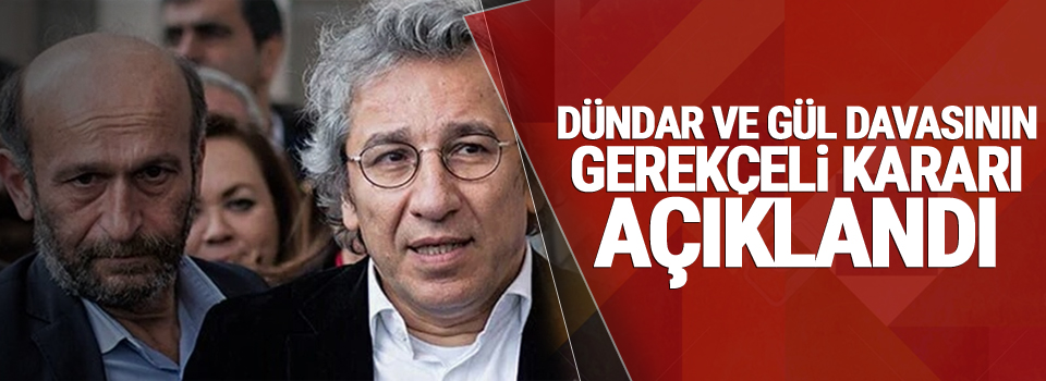 Dündar ve Gül davasının gerekçeli kararı açıklandı