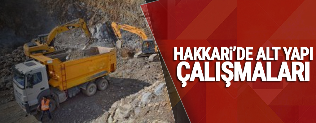 Hakkari'de alt yapı çalışmaları sürüyor