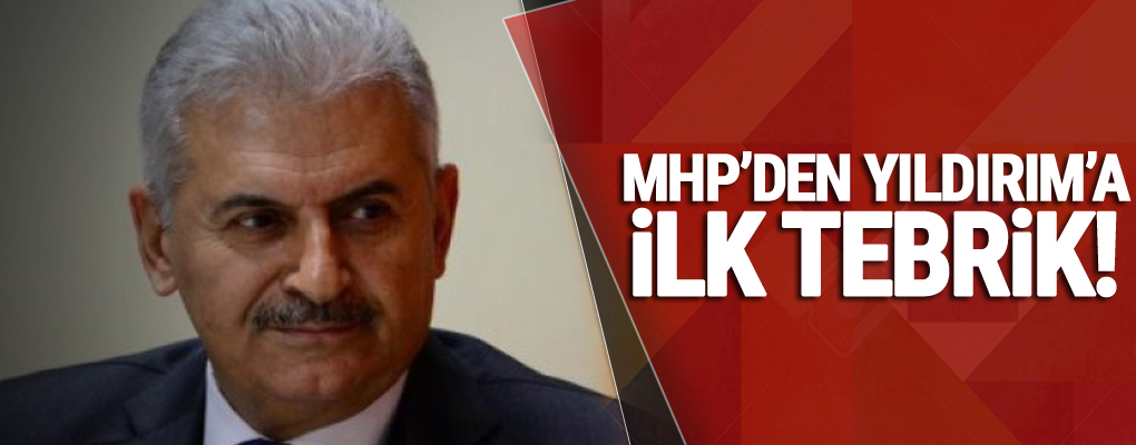 ​MHP'den Yıldırım'a ilk tebrik!