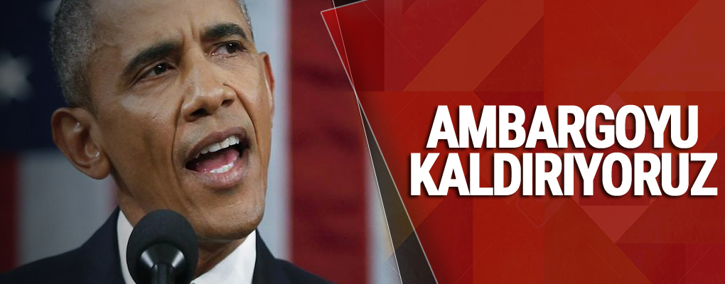 Obama: Ambargoyu kaldırıyoruz