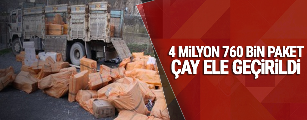 Hakkari'de 4 milyon 760 bin paket çay ele geçirildi