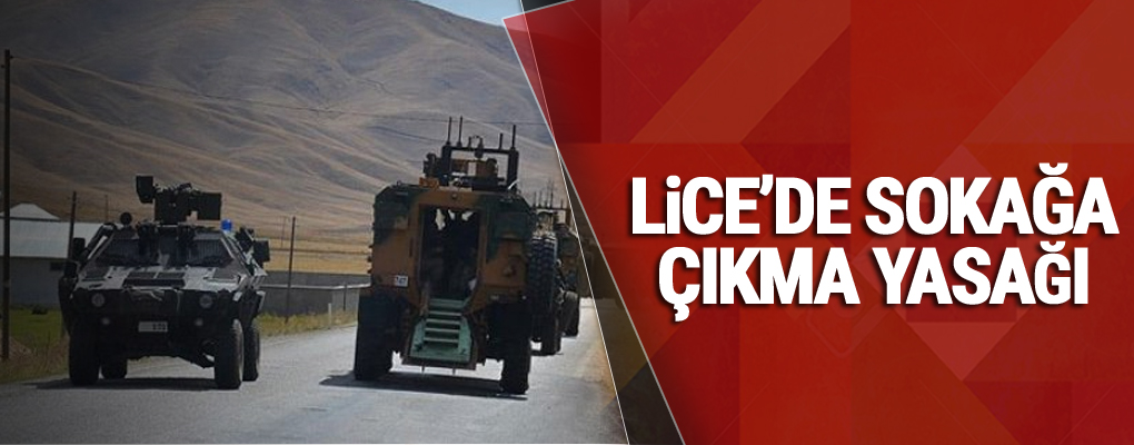 Lice'de sokağa çıkma yasağı