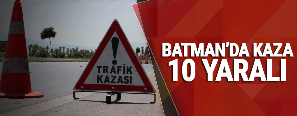 Batman'da trafik kazası: 10 yaralı