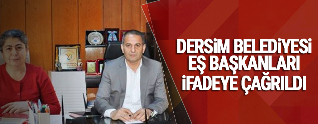 Dersim Belediyesi eş başkanları ifadeye çağrıldı