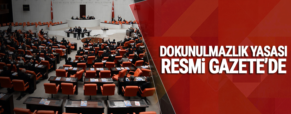 Dokunulmazlık yasası Resmi Gazete’de