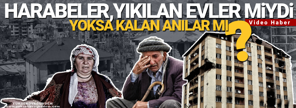 Harabeler,yıkılan evler miydi yoksa kalan anılar mı?