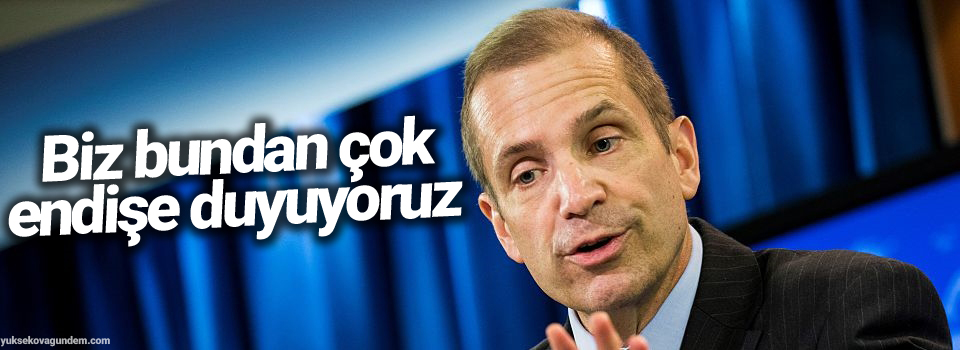 ABD: Endişe duyuyoruz