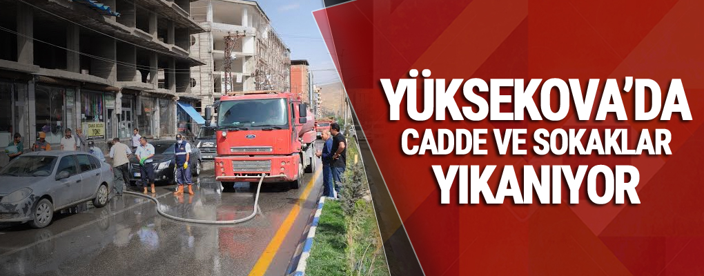 Yüksekova'da Caddeler ve Sokaklar Yıkanıyor