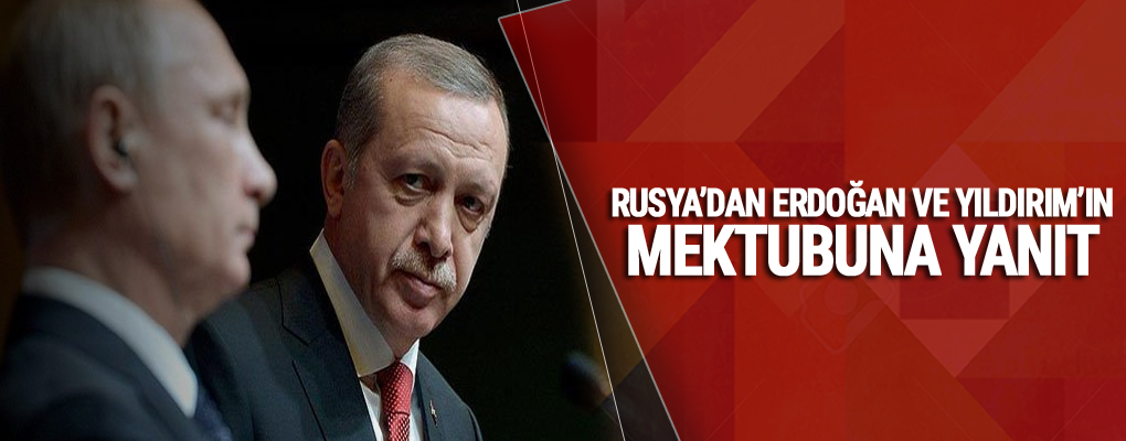 Rusya’dan Erdoğan ve Yıldırım’ın mektubuna yanıt