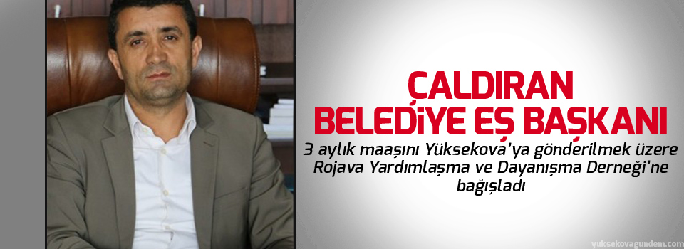 Çaldıran Belediye Eş başkanın dan Yüksekova’ya anlamlı destek