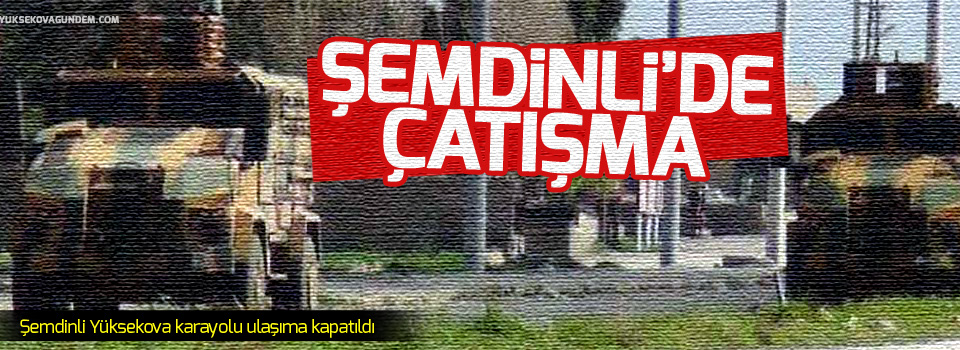 Şemdinli'de çatışma