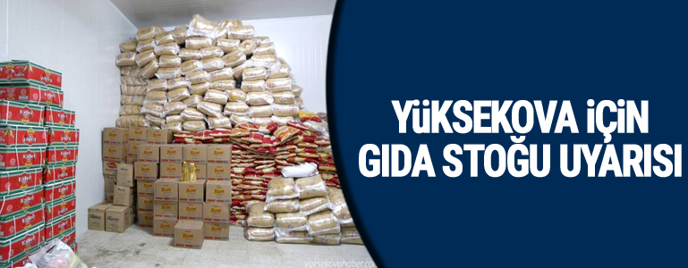 Yüksekova için gıda stoğu uyarısı