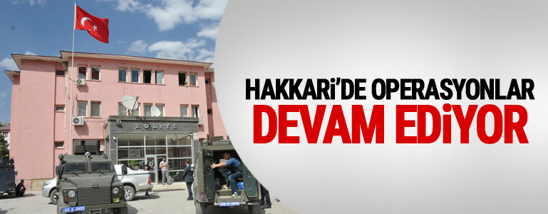 Hakkari'de operasyonlar devam ediyor