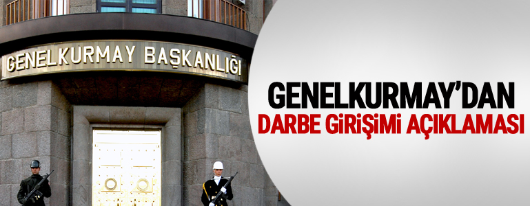 Genelkurmay'dan 'darbe girişimi' açıklaması