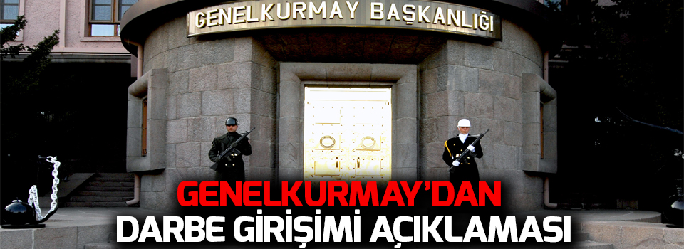 Genelkurmay'dan Darbe Girişimi Açıklaması