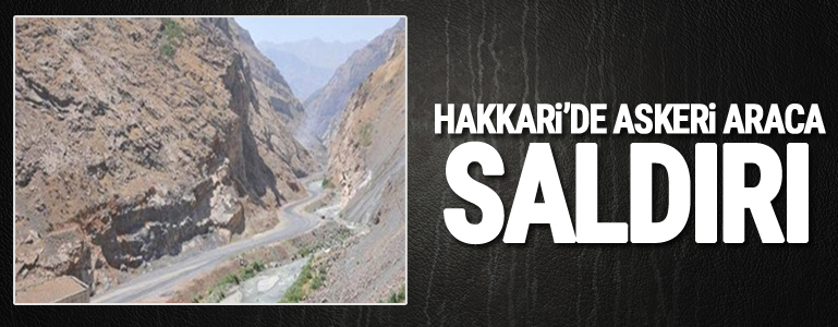 Hakkari'de askeri araca saldırı düzenlendi