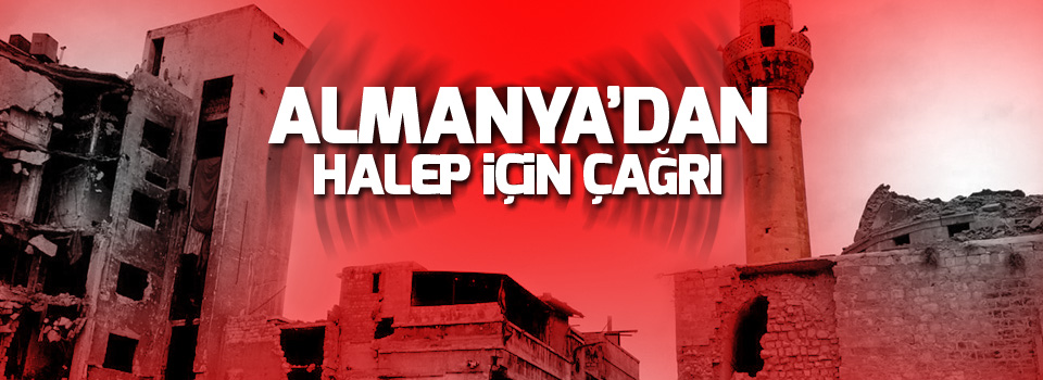 Almanya'dan Halep için çağrı