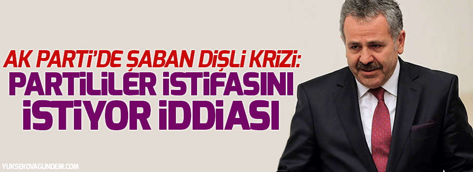 AK Parti’de Şaban Dişli krizi: Partililer istifasını istiyor iddiası