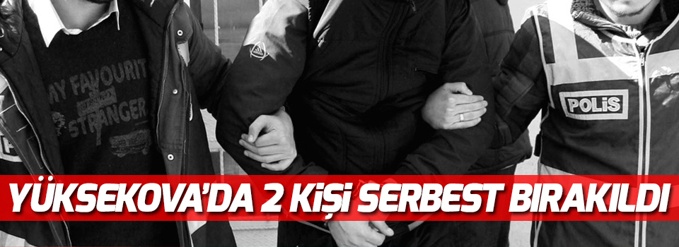 Yüksekova'da 2 kişi serbest bırakıldı