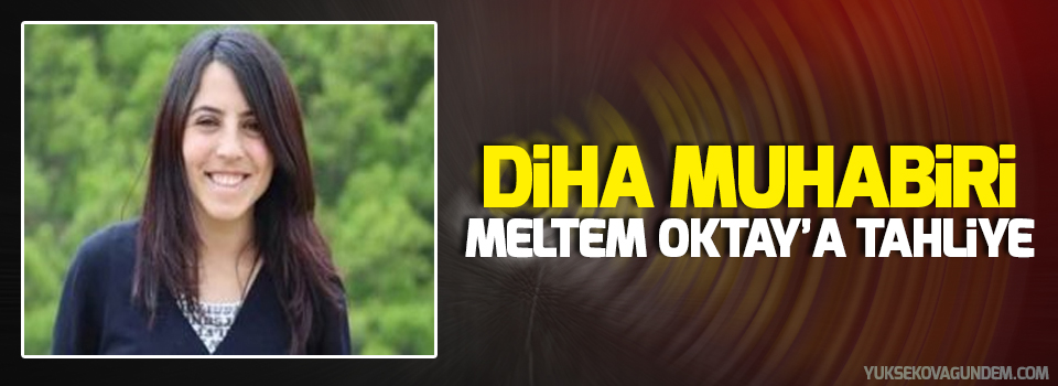 DİHA muhabiri Meltem Oktay’a tahliye