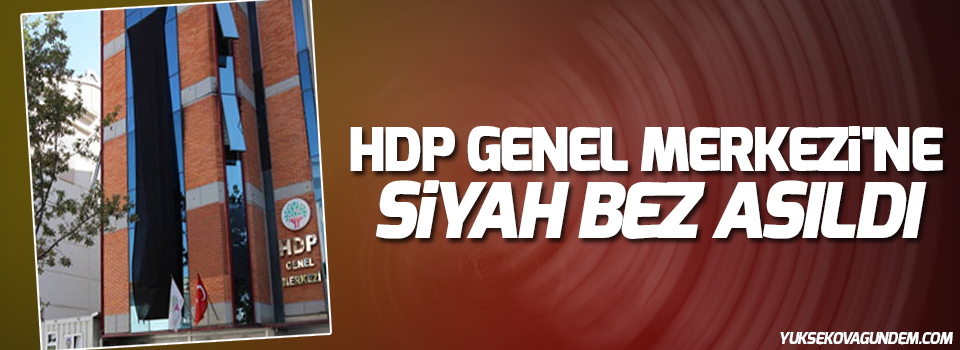 HDP Genel Merkezi'ne siyah bez asıldı