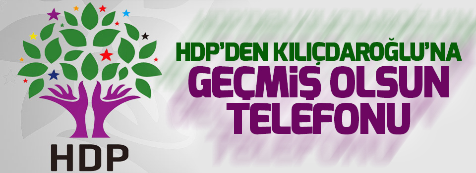 HDP’den Kılıçdaroğlu’na geçmiş olsun telefonu