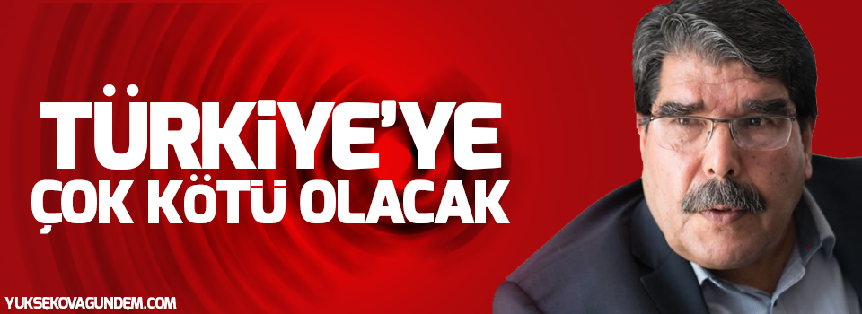 PYD lideri Müslim: Türkiye'ye çok kötü olacak