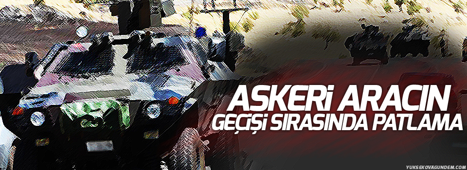 Askeri aracın geçişi sırasında patlama